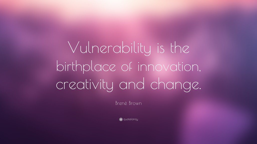 Bren Brown Quote Vulnerability